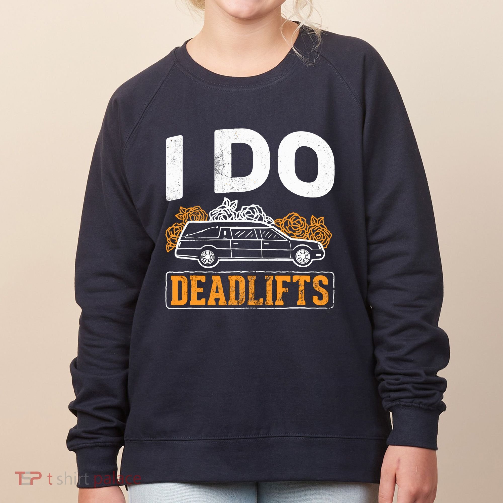 I Do Deadlifts Mortician Mortuary Funeral Director Women's Sweatshirt