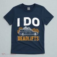 I Do Deadlifts Mortician Mortuary Funeral Director T-Shirt thumb 5