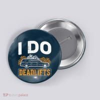 I Do Deadlifts Mortician Mortuary Funeral Director Button thumb 0