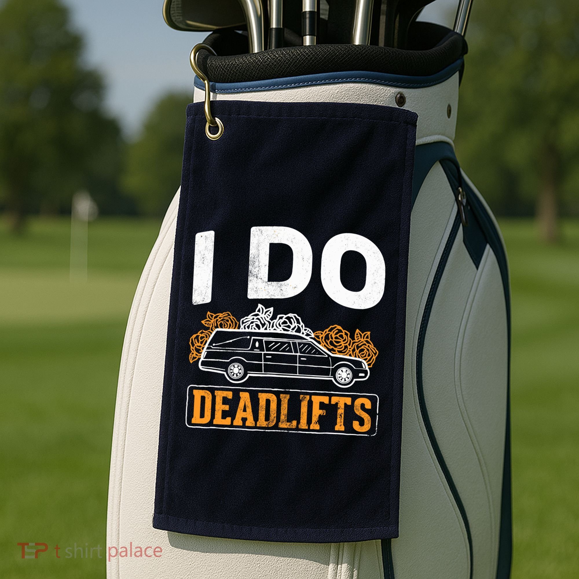I Do Deadlifts Mortician Mortuary Funeral Director Golf Towel