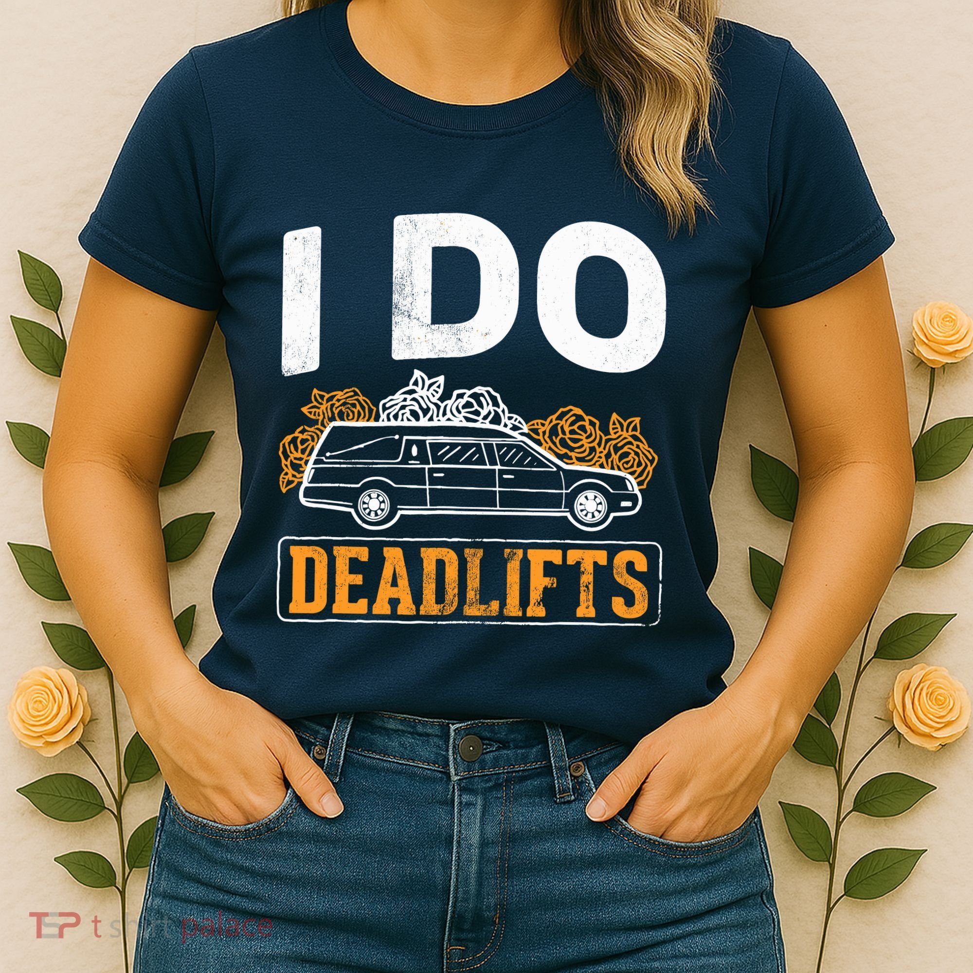 I Do Deadlifts Mortician Mortuary Funeral Director Women's T-Shirt