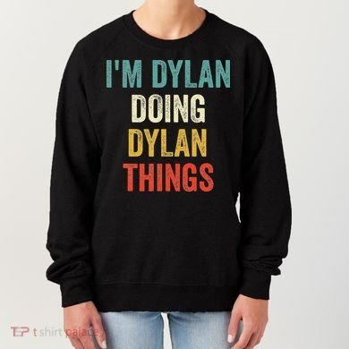 I'm Dylan Doing Dylan Things Funny Vintage First Name Women's Sweatshirt