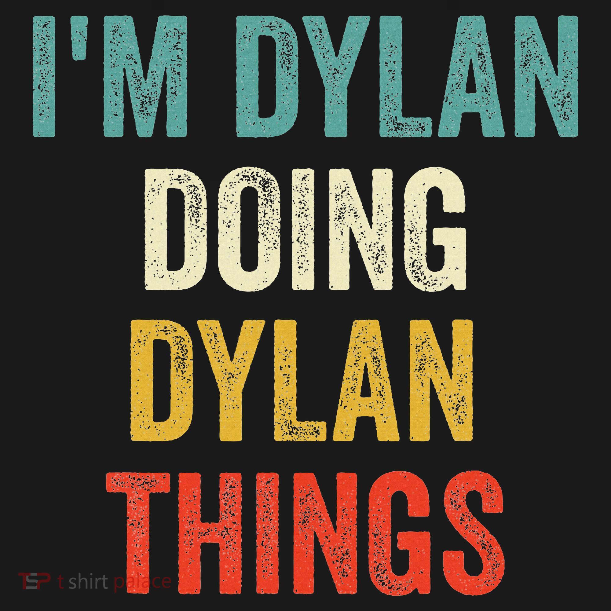 I'm Dylan Doing Dylan Things Funny Vintage First Name T-Shirt