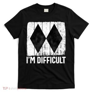 Im Difficult Double Black Diamond Ski Snowboard Gift T-Shirt