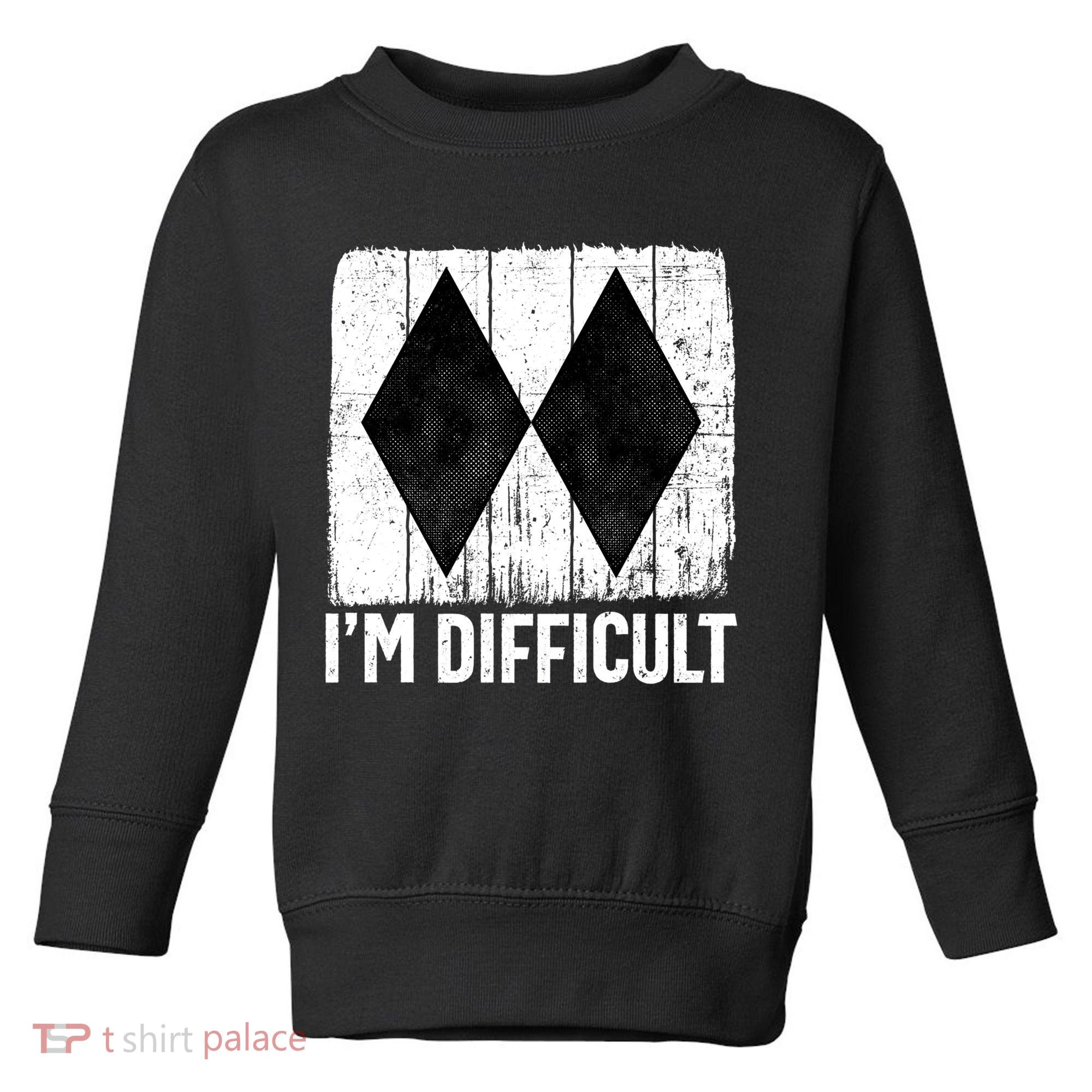 Im Difficult Double Black Diamond Ski Snowboard Gift Toddler Sweatshirt