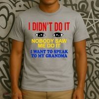 I Didn't Do It Nobody Saw Me I Want To Speak To My Grandma T-Shirt thumb 3