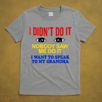 I Didn't Do It Nobody Saw Me I Want To Speak To My Grandma T-Shirt thumb 5