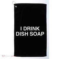 I Drink Dish Soap Funny Gen Z Brainrot Unhinged Novelty Meme Golf Towel thumb 0