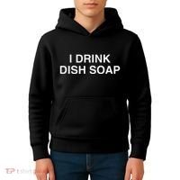 I Drink Dish Soap Funny Gen Z Brainrot Unhinged Novelty Meme Kids Hoodie thumb 4