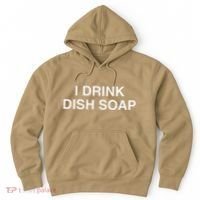 I Drink Dish Soap Funny Gen Z Brainrot Unhinged Novelty Meme Hoodie thumb 0