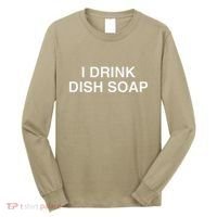 I Drink Dish Soap Funny Gen Z Brainrot Unhinged Novelty Meme Long Sleeve Shirt thumb 0
