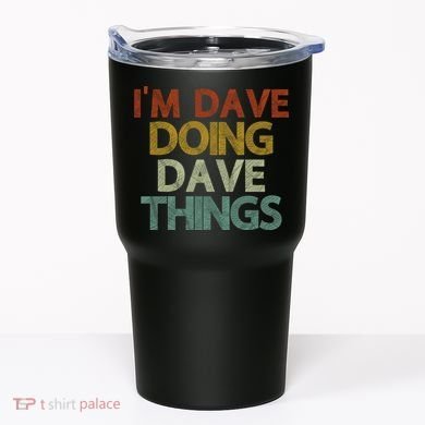 I'm Dave Doing Dave Things Funny First Name Dave Gift Idea Tumbler