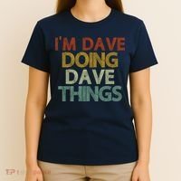 I'm Dave Doing Dave Things Funny First Name Dave Gift Idea T-Shirt thumb 4