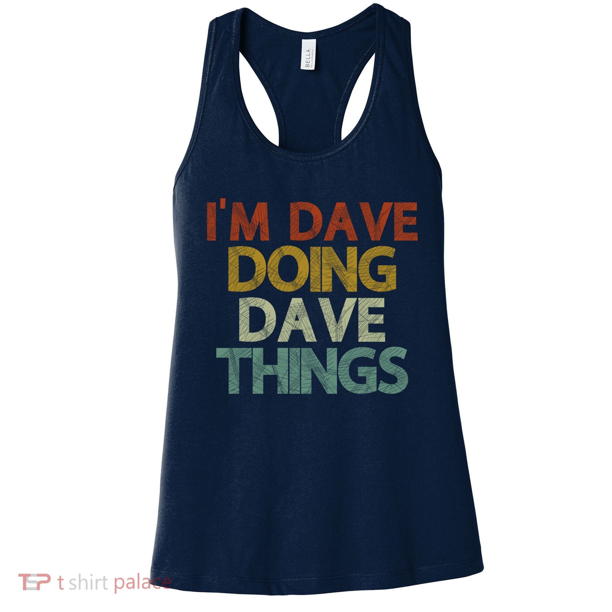 I'm Dave Doing Dave Things Funny First Name Dave Gift Idea Women's Tank Top