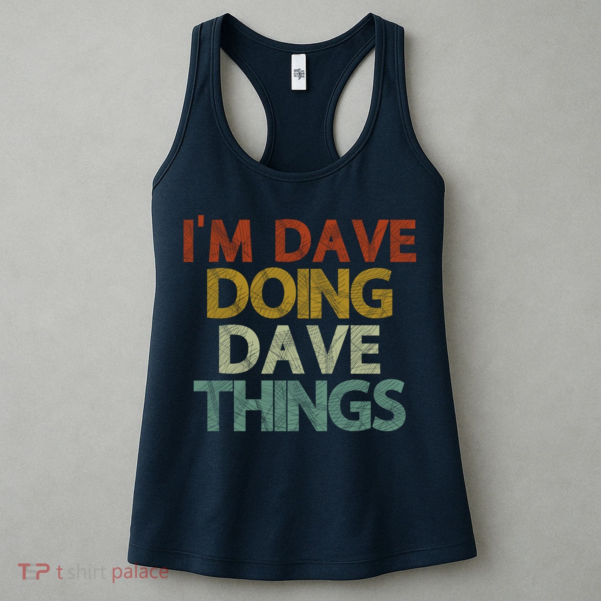 I'm Dave Doing Dave Things Funny First Name Dave Gift Idea Women's Tank Top