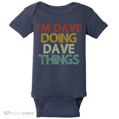 I'm Dave Doing Dave Things Funny First Name Dave Gift Idea Baby Bodysuit