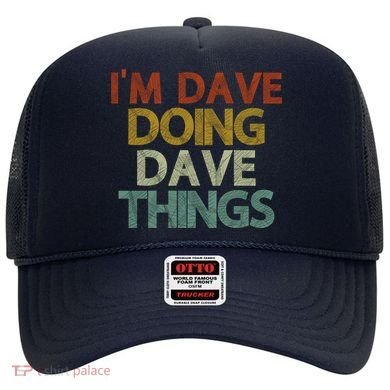 I'm Dave Doing Dave Things Funny First Name Dave Gift Idea Hat