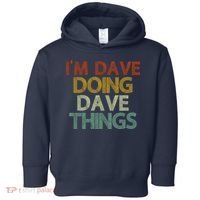 I'm Dave Doing Dave Things Funny First Name Dave Gift Idea Toddler Hoodie thumb 0