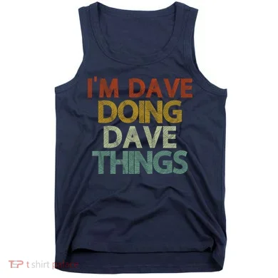 I'm Dave Doing Dave Things Funny First Name Dave Gift Idea Tank Top