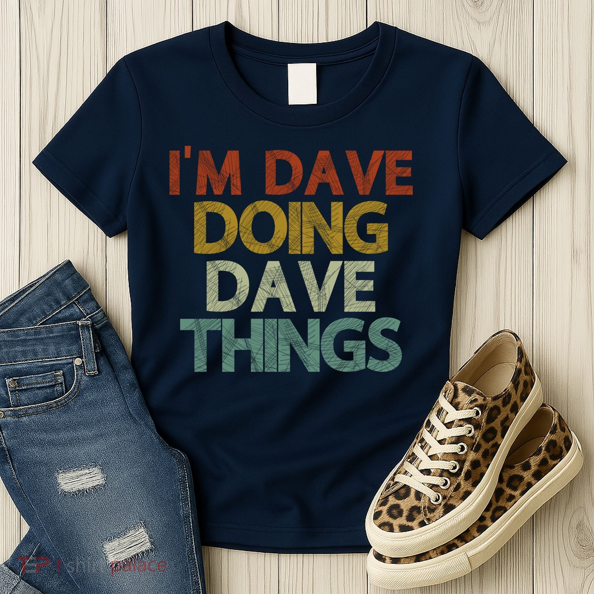 I'm Dave Doing Dave Things Funny First Name Dave Gift Idea Women's T-Shirt