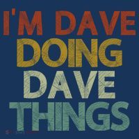 I'm Dave Doing Dave Things Funny First Name Dave Gift Idea Women's T-Shirt thumb 6