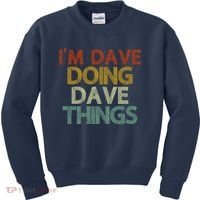 I'm Dave Doing Dave Things Funny First Name Dave Gift Idea Kids Sweatshirt thumb 0