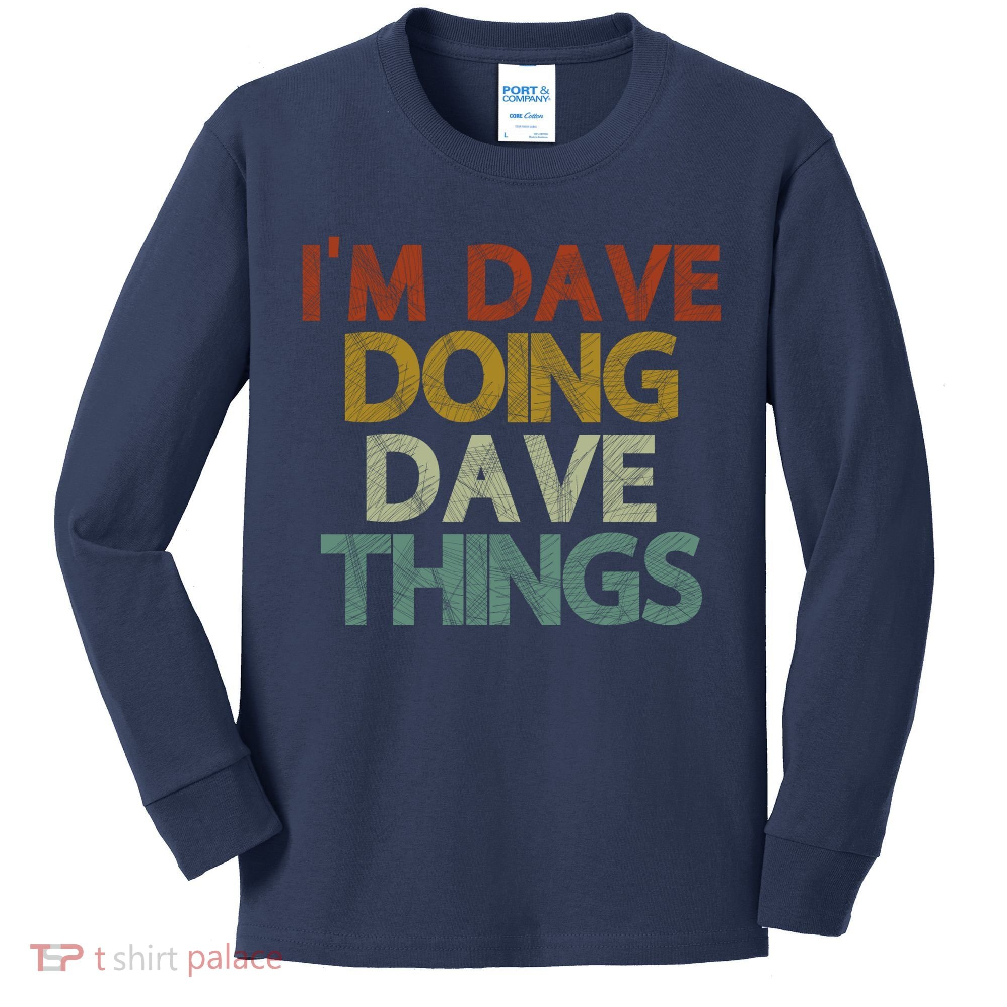 I'm Dave Doing Dave Things Funny First Name Dave Gift Idea Kids Long Sleeve Shirt