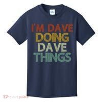 I'm Dave Doing Dave Things Funny First Name Dave Gift Idea Kids T-Shirt thumb 0