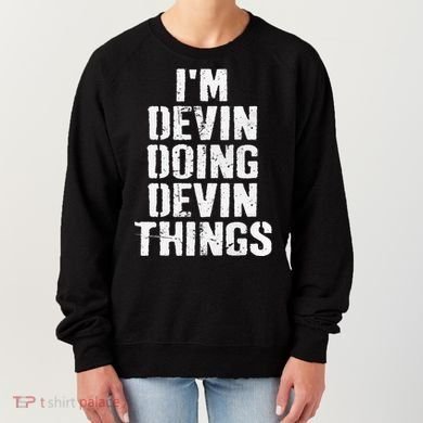 I'm Devin Doing Devin Things Personalized First Name Women's Sweatshirt