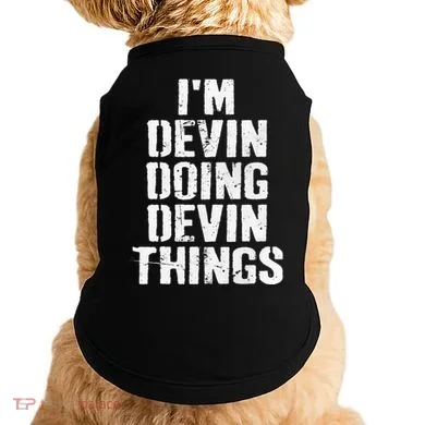 I'm Devin Doing Devin Things Personalized First Name Doggie Tank