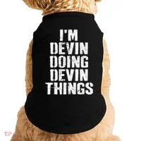 I'm Devin Doing Devin Things Personalized First Name Doggie Tank thumb 0