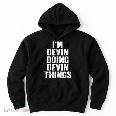 I'm Devin Doing Devin Things Personalized First Name Hoodie