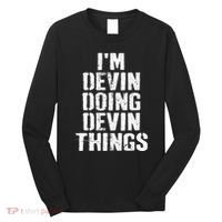 I'm Devin Doing Devin Things Personalized First Name Long Sleeve Shirt thumb 0