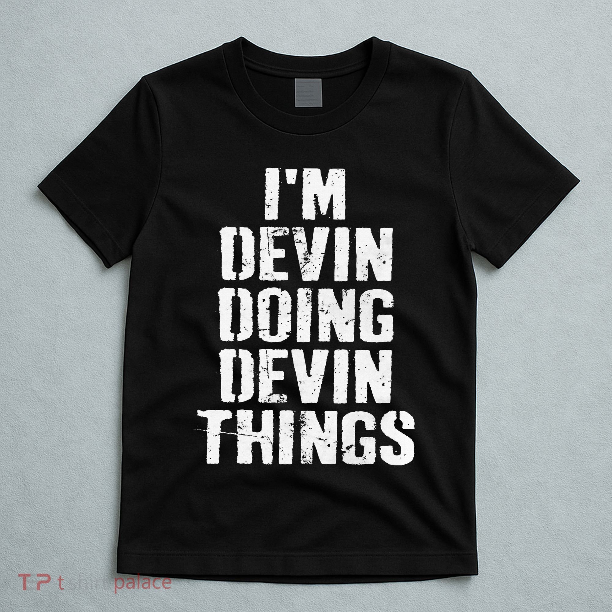 I'm Devin Doing Devin Things Personalized First Name T-Shirt