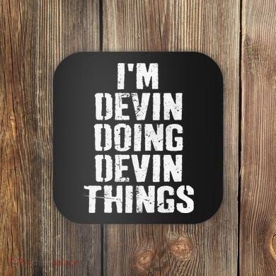 I'm Devin Doing Devin Things Personalized First Name Coaster