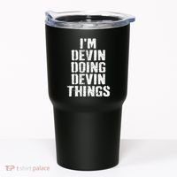 I'm Devin Doing Devin Things Personalized First Name Tumbler thumb 0