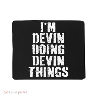 I'm Devin Doing Devin Things Personalized First Name Mousepad