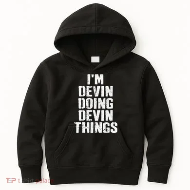 I'm Devin Doing Devin Things Personalized First Name Kids Hoodie