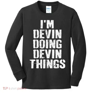 I'm Devin Doing Devin Things Personalized First Name Kids Long Sleeve Shirt