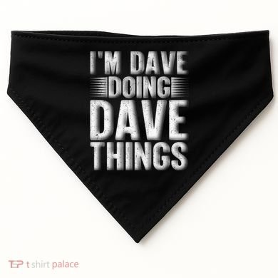 I'm Dave Doing Dave Things Funny First Name Dave Gift Idea USA-Made Doggie Bandana