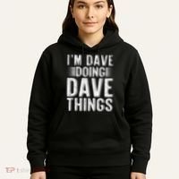 I'm Dave Doing Dave Things Funny First Name Dave Gift Idea Hoodie thumb 5