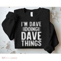 I'm Dave Doing Dave Things Funny First Name Dave Gift Idea Sweatshirt thumb 2