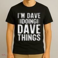 I'm Dave Doing Dave Things Funny First Name Dave Gift Idea T-Shirt thumb 3