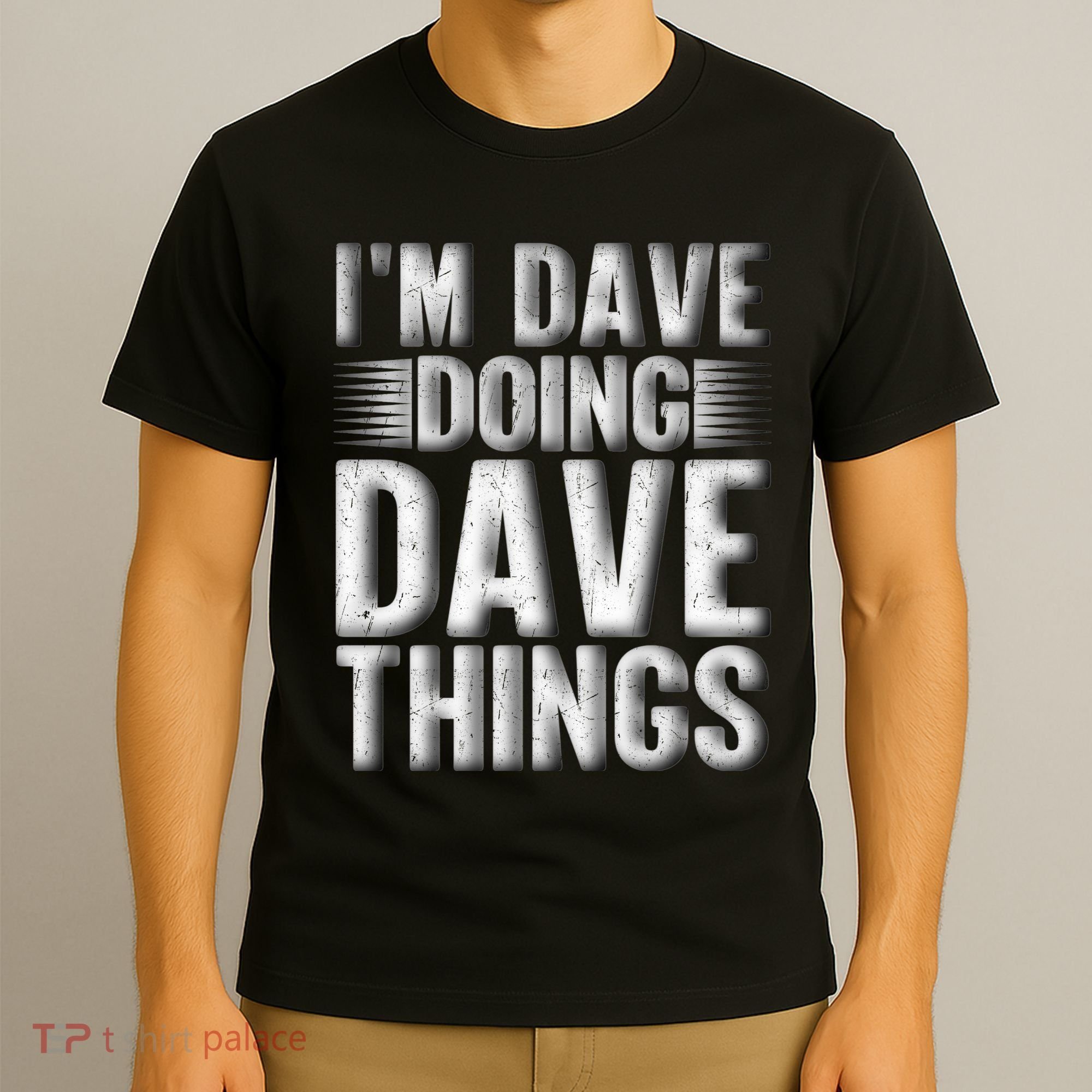 I'm Dave Doing Dave Things Funny First Name Dave Gift Idea T-Shirt