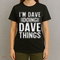 I'm Dave Doing Dave Things Funny First Name Dave Gift Idea T-Shirt thumb 4
