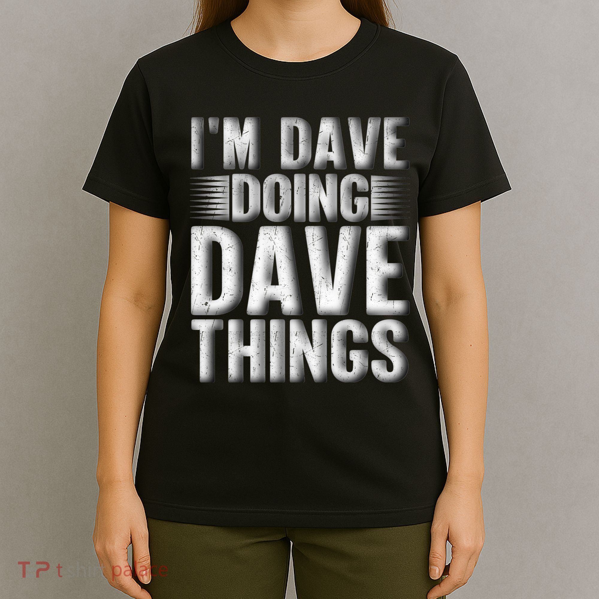 I'm Dave Doing Dave Things Funny First Name Dave Gift Idea T-Shirt