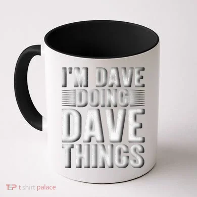I'm Dave Doing Dave Things Funny First Name Dave Gift Idea Coffee Mug