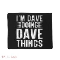 I'm Dave Doing Dave Things Funny First Name Dave Gift Idea Mousepad thumb 0