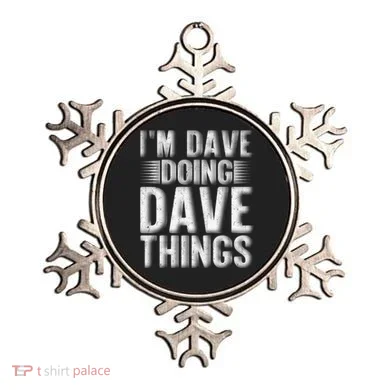 I'm Dave Doing Dave Things Funny First Name Dave Gift Idea Ornament