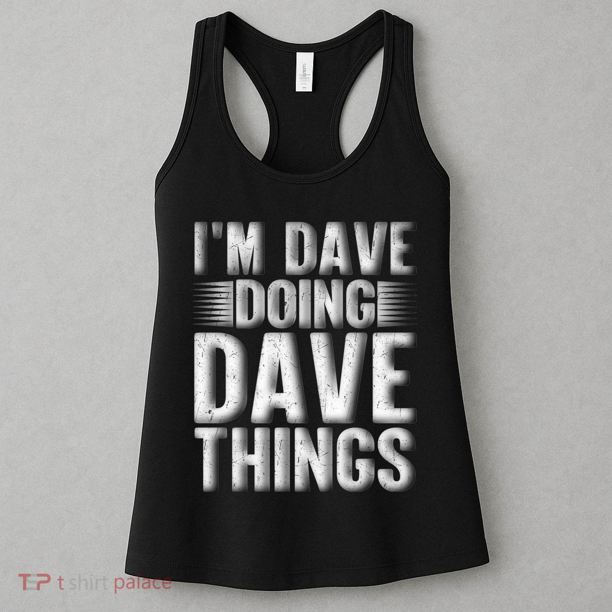I'm Dave Doing Dave Things Funny First Name Dave Gift Idea Women's Tank Top